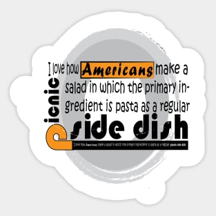 I love how Americans make a salad in which the primary ingredient is pasta as a regular picnic side dish Sticker